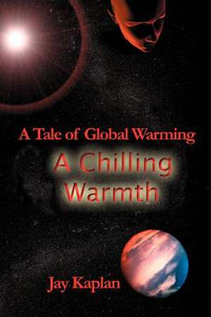 A Chilling Warmth de Jay Kaplan