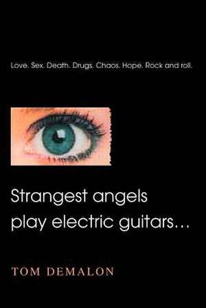 Strangest Angels Play Electric Guitars... de Tom Demalon