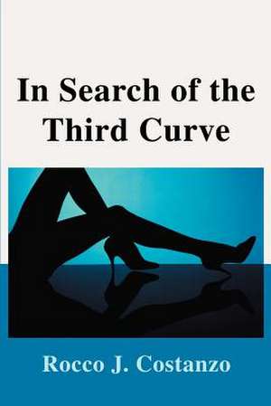 In Search of the Third Curve de Rocco J. Costanzo