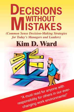 Decisions Without Mistakes de Kim D. Ward