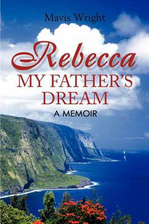 Rebecca My Father's Dream de Mavis Wright