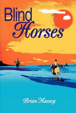 Blind Horses de Brian A. Massey