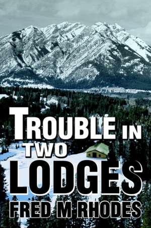 Trouble in Two Lodges de Fred M. Rhodes