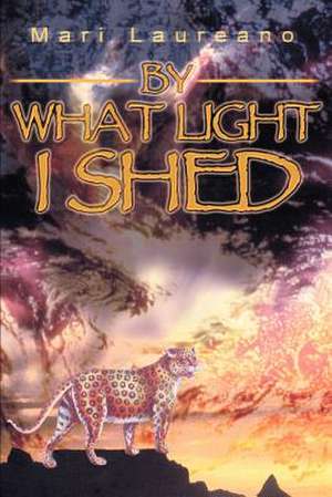 By What Light I Shed de Mari Laureano