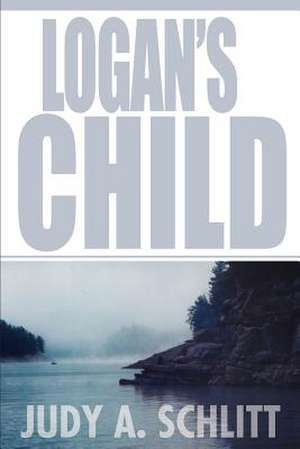 Logan's Child de Judy A. Schlitt