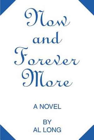 Now and Forever More de Al Long