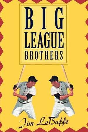 Big League Brothers de Jim Lebuffe