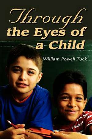 Through the Eyes of a Child de Tuck, William Powell