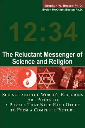 The Reluctant Messenger of Science and Religion de Stephen W. Boston