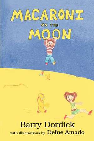 Macaroni on the Moon de Barry L. Dordick