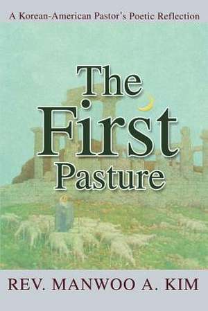 The First Pasture de Manwoo A. Kim