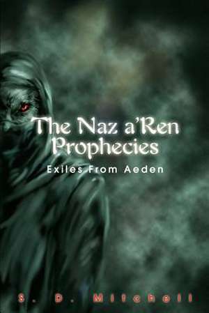 The Naz A'Ren Prophecies de S. D. Mitchell