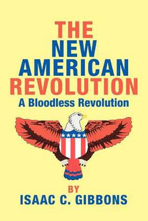 The New American Revolution de Isaac C. Gibbons