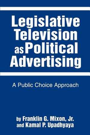 Legislative Television as Political Advertising de Franklin G. Mixon