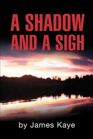 A Shadow and a Sigh de James Kaye