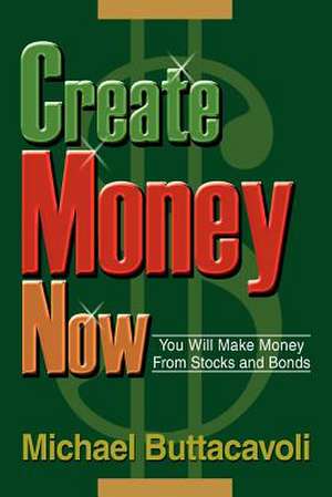 Create Money Now de Michael Buttacavoli