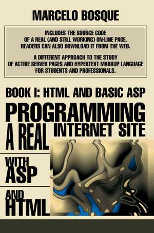 Programming a Real Internet Site with ASP and HTML de Marcelo Bosque