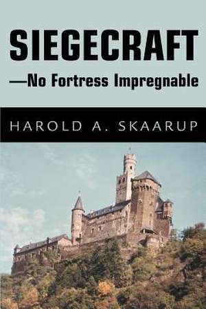 Siegecraft - No Fortress Impregnable de Harold A. Skaarup