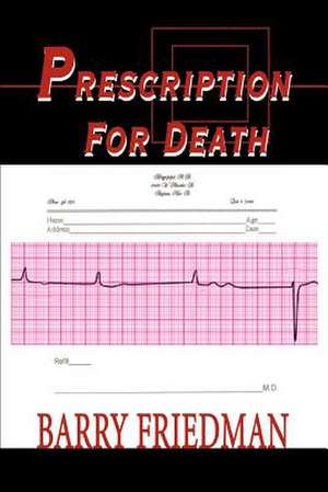 Prescription for Death de Barry Friedman