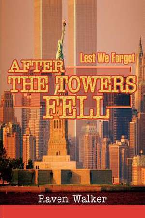 After the Towers Fell de Raven Walker