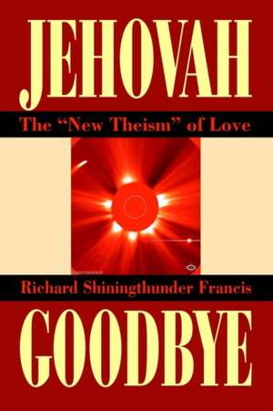 Jehovah Goodbye de Richard Shining Thunder Francis