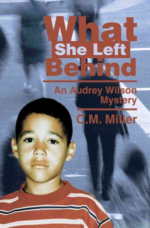 What She Left Behind de C. M. Miller