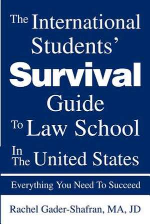 The International Students' Survival Guide to Law School in the United States de Rachel Gader-Shafran