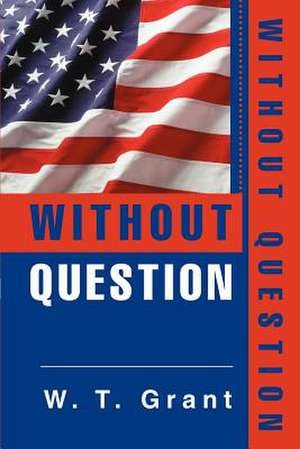 Without Question de W. T. Grant