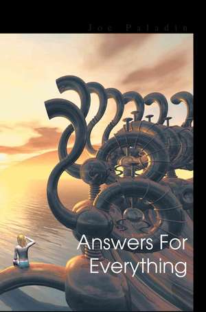 Answers for Everything de Joe Paladin