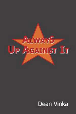 Always Up Against It de Dean Vinka