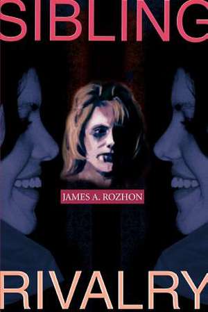 Sibling Rivalry de James A. Rozhon