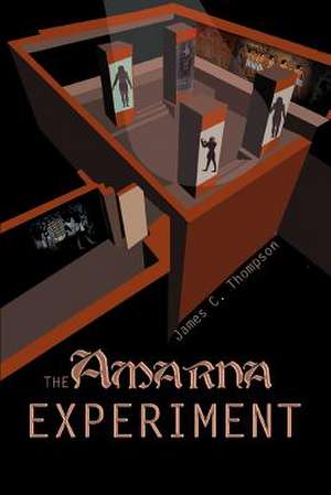 The Amarna Experiment de James C. Thompson