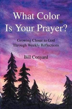 What Color Is Your Prayer? de Bill Conyard