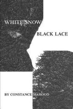 White Snow Black Lace de Constance Mahood