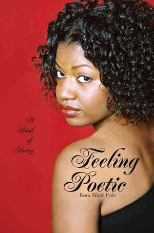 Feeling Poetic de Rewa Marie Fyles