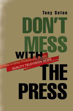 Don't Mess with the Press de Tony Seton