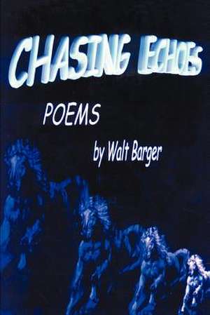 Chasing Echoes de Walt Barger