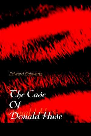 The Case of Donald Huse de Edward Schwartz