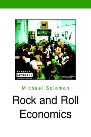 Rock and Roll Economics de Michael Solomon