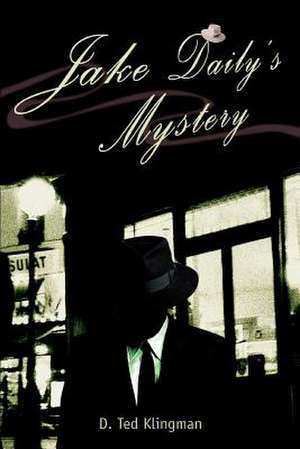 Jake Daily's Mystery de D. Ted Klingman