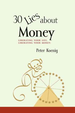 30 Lies about Money de Peter Koenig