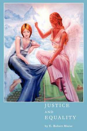 Justice and Equality de E. Robert Morse