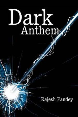 Dark Anthem de Rajesh Pandey