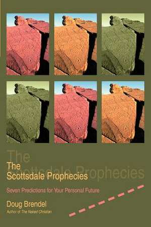 The Scottsdale Prophecies de Douglas D. Brendel