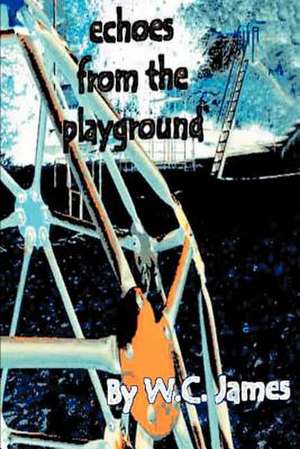 Echoes from the Playground de W. C. James