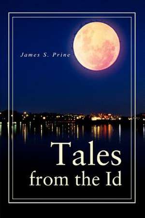 Tales from the Id de James S. Prine