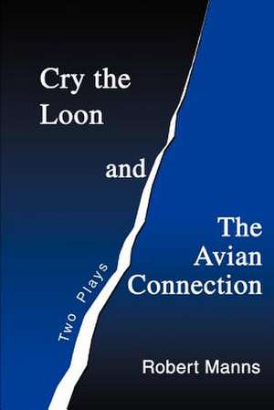 Cry the Loon and the Avian Connection de Robert Manns