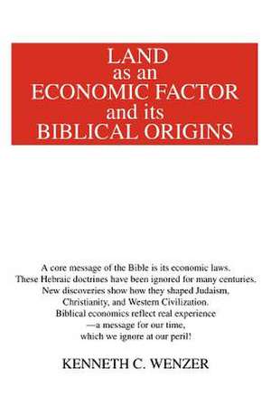 Land as an Economic Factor and Its Biblical Origins de Kenneth C. Wenzer