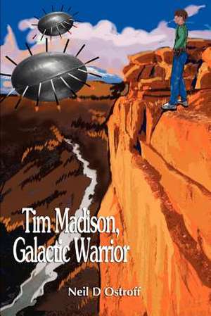 Tim Madison, Galactic Warrior de Neil D. Ostroff