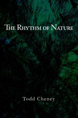 The Rhythm of Nature de Todd Cheney